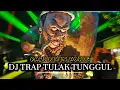 Download Lagu DJ TRAP TULAK TUNGGUL // BASS BIKIN HOREG ‼️Remixer By Samid Project