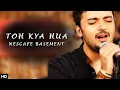 Download Lagu Toh Kya hua | Nescafe Basement S1 | Oxymuzik