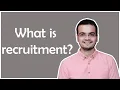 What is Recruitment and its process