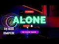 Lagu DJ SLOW BASS EMPUK ● ALONE
