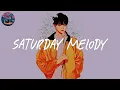 Download Lagu Saturday Melody (chapter 21) 🌈 Pop R\u0026B Chill Mix
