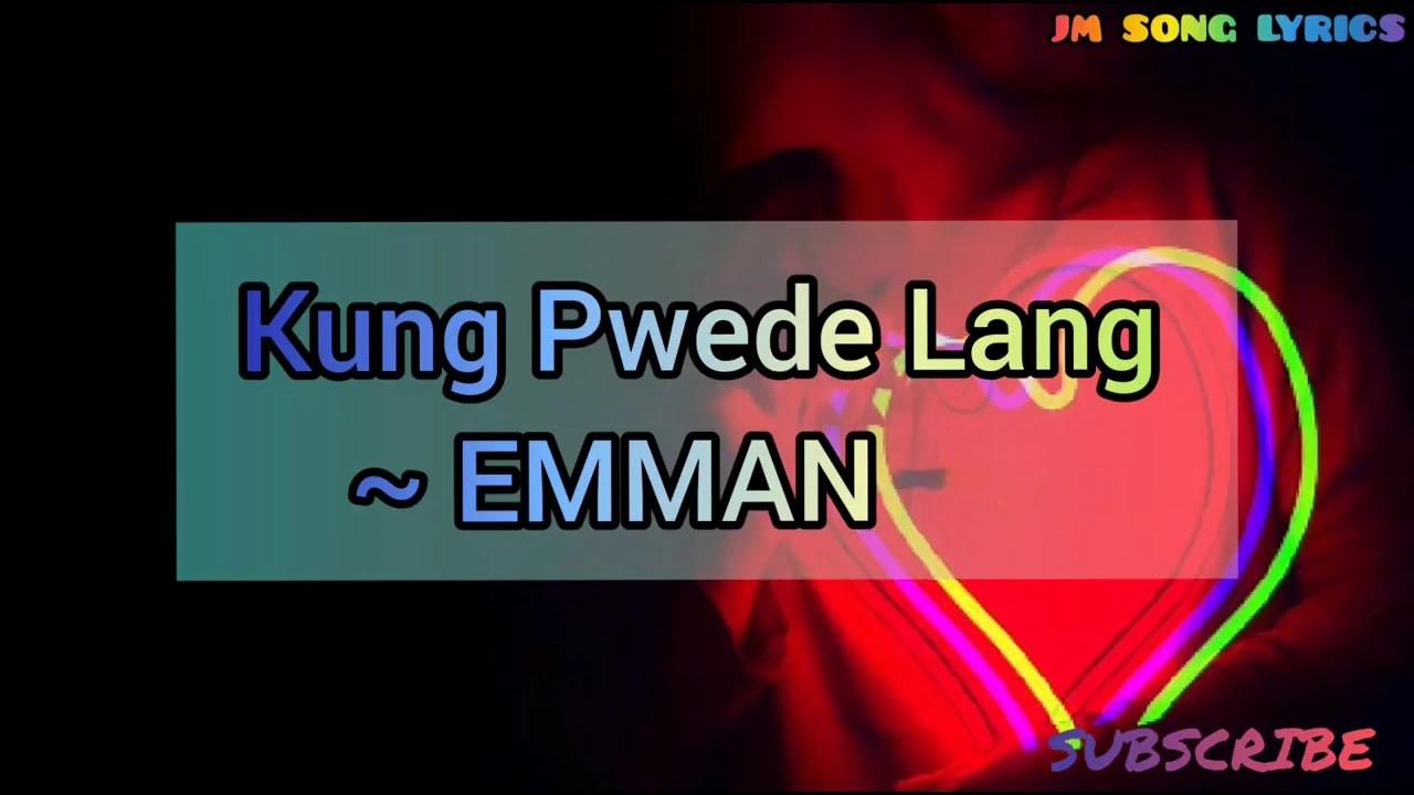 Kung Pwede Lang [Lyrics]  | ~EMMAN🎵