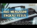 Download Lagu AKU MENGASIHI ENGKAU YESUS ( Nada C) Karaoke Rohani Kristen