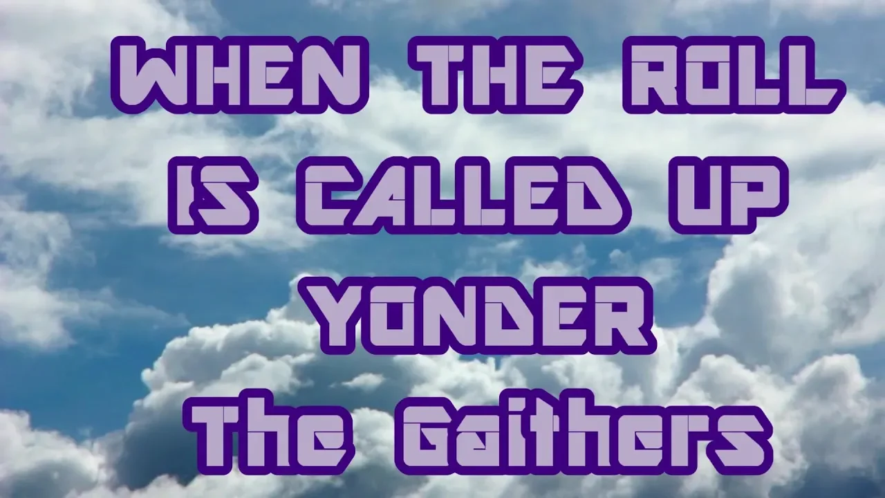 When The Roll Is Called Up Yonder - The Gaithers - with lyrics