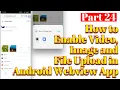 Enable Upload in Webview App internet browser Part 24 Android Studio