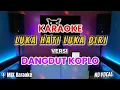 Download Lagu KARAOKE LUKA HATI LUKA DIRI VERSI DANGDUT KOPLO