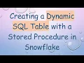 Creating a Dynamic SQL Table with a Stored Procedure in Snowflake