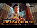 Download Lagu Melihat lebih dekat Keris Pusaka Sunan Giri