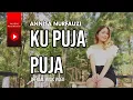Download Lagu Annisa Nurfauzi - Ku Puja Puja (Official Music Video)