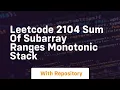 leetcode 2104 sum of subarray ranges monotonic stack
