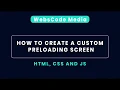 How To Create a Custom Preloading Screen HTML CSS JS