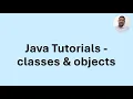 Java Tutorial 21 - Classes and Objects