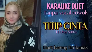 titip cinta ona sutra karauke duet smule bareng fitritania8