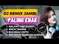 Lagu DJ REMIX JAMBI PALING ENAK