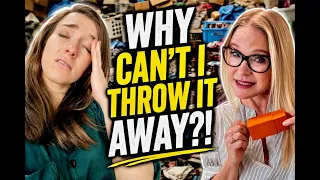 The REAL Reason You Can't Get Rid of Your Stuff