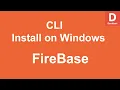 Firebase CLI - How to Install FireBase CLI on Windows