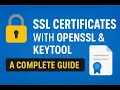 SSL Certificates with OpenSSL Keytool A Complete Guide