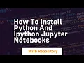 How to install python and ipython jupyter notebooks