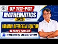 UP-TGT 2026 Mathematics ODE Separation Of Variable Method Free Lecture by GP Sir