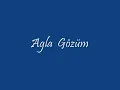 Mahsuni Serif   Agla  Gözüm