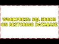 Wordpress SQL error on restoring database