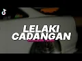 Download Lagu DJ LELAKI CADANGAN VELOCITY - BOOTLEG (imamsidik remix) SLOWED REVERB SOUND VIRAL FYP TIKTOK 2025!!