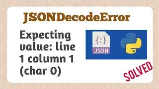 Expecting value line 1 column 1 char 0 JSONDecodeError Python