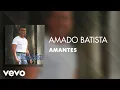 Download Lagu Amado Batista - Amantes (Áudio Oficial)