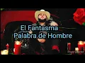 El Fantasma - Palabra de Hombre (Letra)