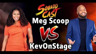 MegScoop VS KevOnStage - Squadd Cast