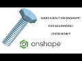How To Make a Bolt on Onshape CAD Beginner Tutorial