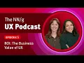 5 ROI The Business Value of UX ft Kate Moran