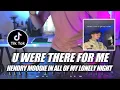 U WERE THERE FOR ME || HENRY MOODIE IN ALL OF MY LONELY NIGHT