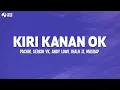 Download Lagu Kiri Kanan OK (Lirik Lagu) Pachik, Sergio VK, Andy Lowi, Jhalo Jz, MasRap