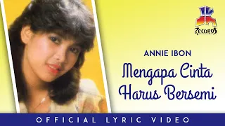 annie ibon mengapa cinta harus bersemi official lyric video 