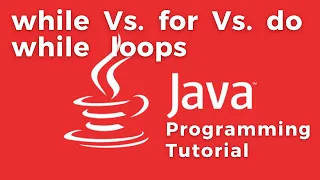 while loop Vs for loop Vs do while loop in Java programming language