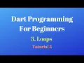 Dart Programming for Beginners for Loop While loop and do while loop Dart Tutorial 3