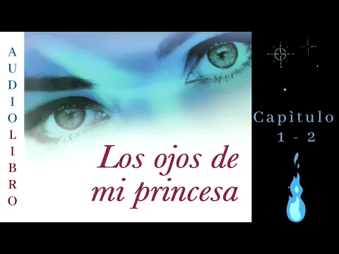 Download MP3 Capitulo 1 - 2 : LOS OJOS DE MI PRINCESA