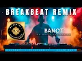 Download Lagu BREAKBEAT REMIX - BANOT