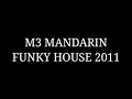M3 Mandarin Funky House 2011