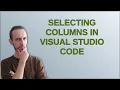 Selecting columns in Visual Studio Code