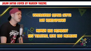 LIRIK LAGU JALAN DATAR - ADIBAL SAHRUL (COVER BY NURDIN YASENG)