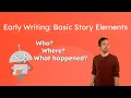 Early Writing Basic Story Elements - Learn to Read for Kids
