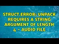 struct error unpack requires a string argument of length 4 - file 2 Solutions
