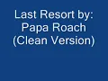 Last Resort By: Papa Roach (Clean Version)