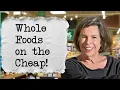 5 Smart Ways to Save Money at Whole Foods