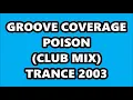 Download Lagu GROOVE COVERAGE - POISON (CLUB MIX) ITALODANCE 2003
