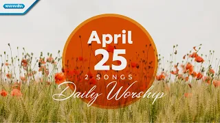 Download April 25 • Ku Siapkan Hatiku Tuhan - Sungguh Lembut Tuhan Yesus Memanggil // Daily Worship MP3