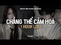 Download Lagu ♬ Chẳng Thể Cảm Hóa (1 Hour Lofi.) - Lương Quý Tuấn x An Clock | Kể Từ Ngày Đổ Vỡ Anh Vội Xóa Hết