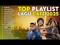 Download Lagu Top Playlist Lagu Cafe 2025 – Kumpulan Lagu Pop Indonesia Terbaru, Viral \u0026 Paling Hits